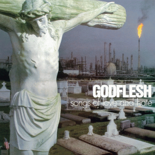 Godflesh : Songs of Love and Hate